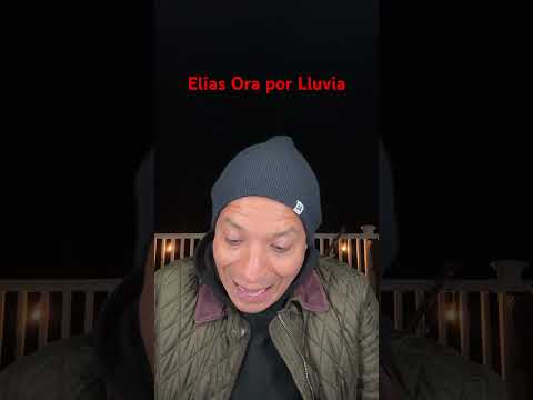 Elías Ora por Lluvia