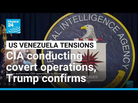 Trump confirms the CIA is conducting covert operations inside Venezuela • FRANCE 24 English