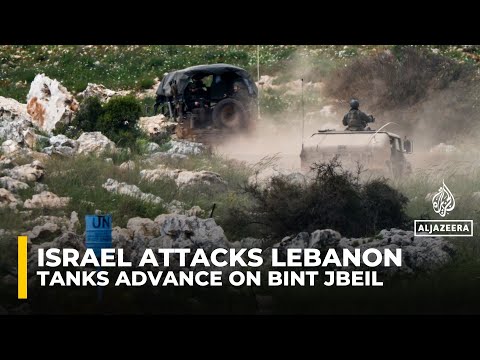 Israel continues to pound southern Lebanon as tanks advance on Bint Jbeil