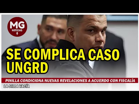 SE COMPLICA CASO UNGRD  Pinilla condiciona nuevas revelaciones a acuerdo con Fiscalía