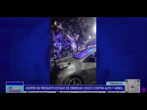 Trujillo: chofer en presunto estado de ebriedad chocó contra auto y árbol