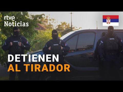 TIROTEO SERBIA: La POLICÍA CAPTURA al AUTOR de los DISPAROS | RTVE