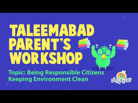 Being Responsible Citizens | Keeping Environment Clean |Taleemabad Parent's Workshop