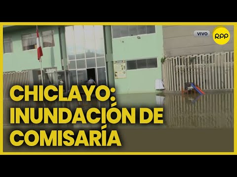 Chiclayo: Inundación de comisaría De la Familia