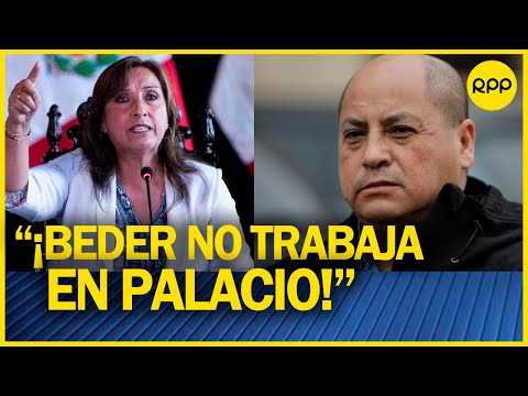 Dina Boluarte afirma que Beder Camacho ya no trabaja en el despacho presidencial