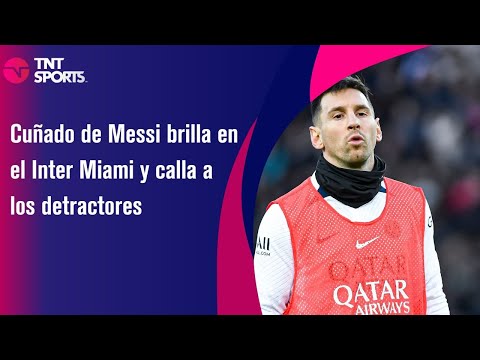 Cuñado de Messi brilla en el Inter Miami y calla a los detractores