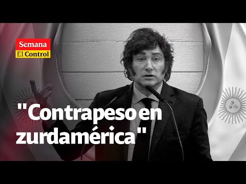 El Control al presidente argentino JAVIER MILEI y su contrapeso en zurdamérica