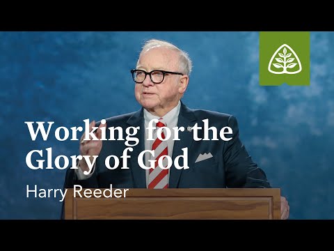 Harry Reeder: Working for the Glory of God