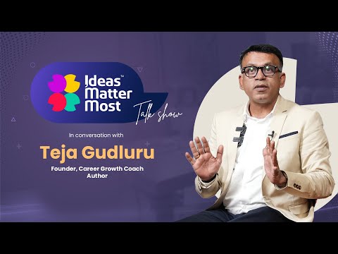 Ideas Matter Most- Talk Show |Teja Gudluru, Founder - Career Growth Coach | Author