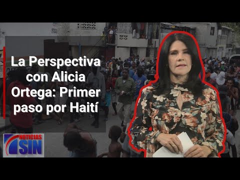 La Perspectiva con Alicia Ortega: Primer paso por Haití
