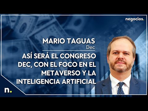 Así será el congreso DEC, con el foco en el metaverso y la inteligencia artificial. Mario Taguas