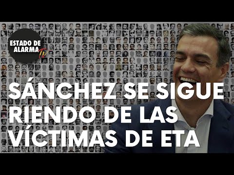 Sánchez se sigue riendo de las víctimas de ETA