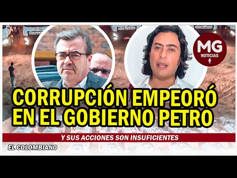 CORRUPCIÓN EMPEORÓ EN EL GOBIERNO PETRO Y SUS ACCIONES SON INSUFICIENTES