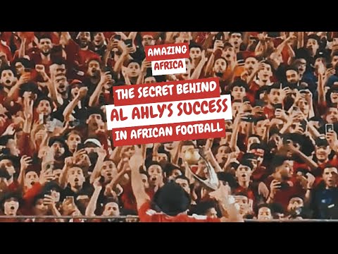 Amazing Africa: The secret behind Al Ahly's dominance in African football