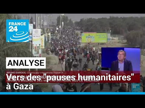 Vers des pauses humanitaires à Gaza : Que sait-on de cette annonce ? • FRANCE 24