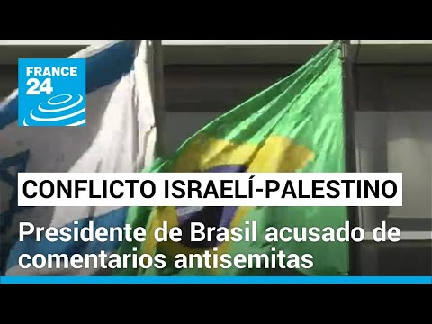 Presidente de Brasil es vetado de Israel por comparar ofensiva en Gaza con el Holocausto