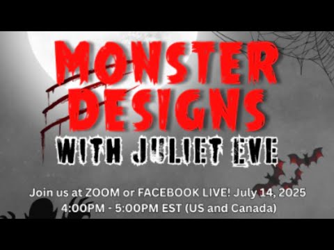 Juliet Eve (Monster Designs) Webinar