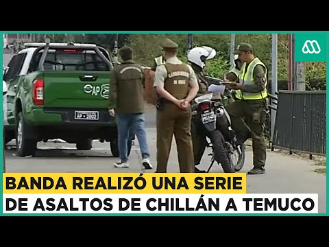 Desde Chillán a Temuco: Banda realizaba tour delictual en zona centro-sur de Chile