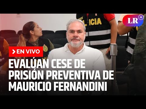 Poder Judicial define cese de prisión preventiva de Mauricio Fernandini | EN VIVO | #EnDirectoLR