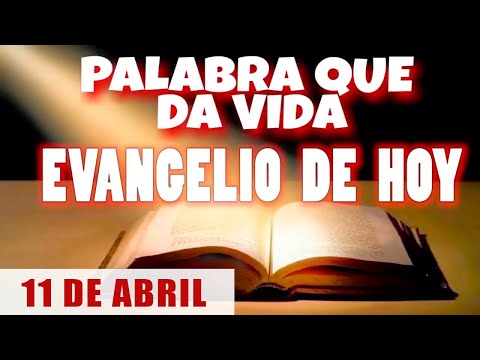 EVANGELIO DE HOY l JUEVES 11 DE ABRIL | CON ORACIÓN Y REFLEXIÓN | PALABRA QUE DA VIDA