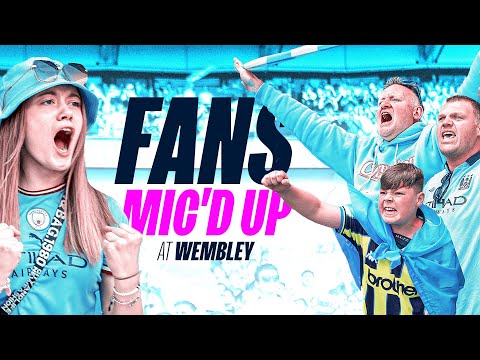 FANCAM at the FA Cup final | 3 Generations of City Fans Mic’d Up at Wembley!