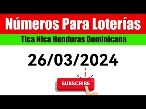Numeros Para Las Loterias HOY 26/03/2024 BINGOS Nica Tica Honduras Y Dominicana