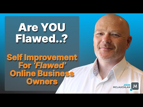Self Improvement for 'Flawed' Online Business Owners...