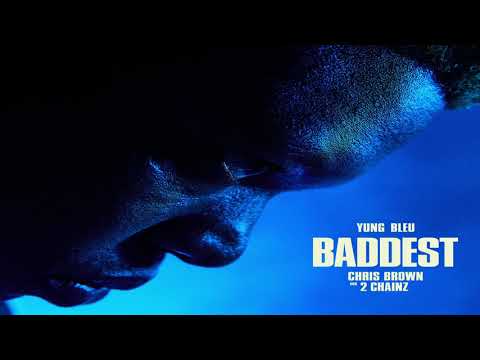 Yung Bleu, Chris Brown & 2 Chainz - Baddest (Audio)