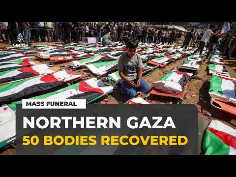 Mass funeral held for 50 people whose bodies were recovered from rubble in northern Gaza