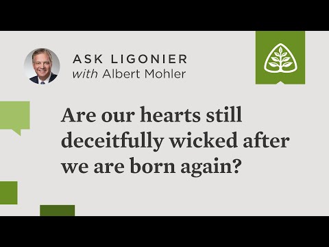 Are our hearts still deceitfully wicked after we are born again?