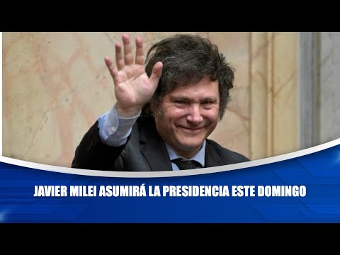 Javier Milei asumirá la presidencia este domingo