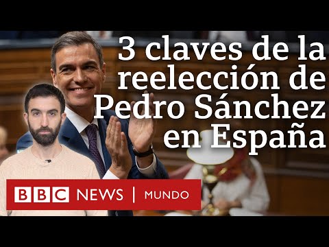 3 claves de la reelección de Pedro Sánchez en España y la tensión con la que inicia su gobierno