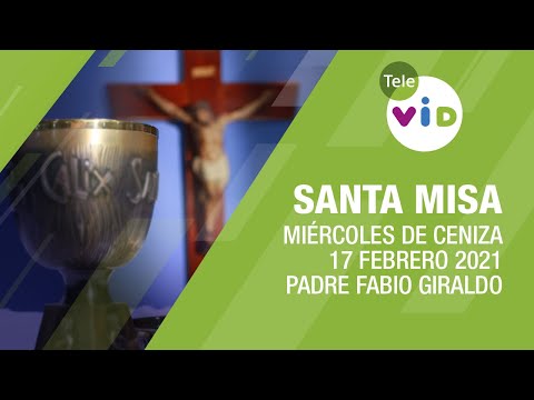 Misa de hoy ? Miércoles de Ceniza 17 de Febrero de 2021, Padre Fabio Giraldo - Tele VID