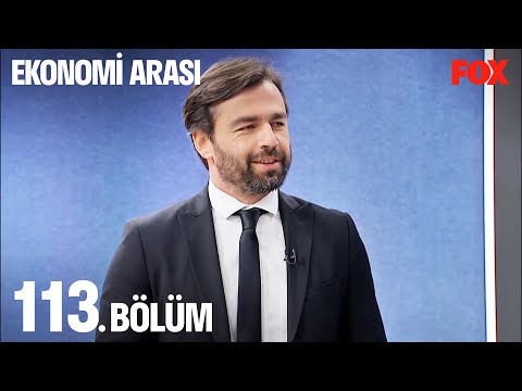 Ekonomi Arası 113. Bölüm