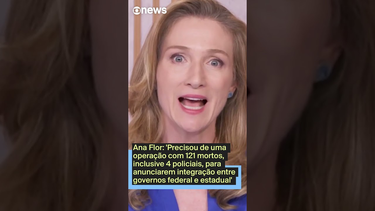Ana Flor: ‘Precisou de operação com 121 mortos para integração entre governos federal e estadual’