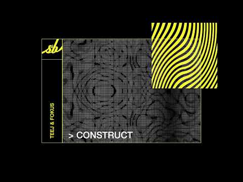 Teej & Fokus - Construct