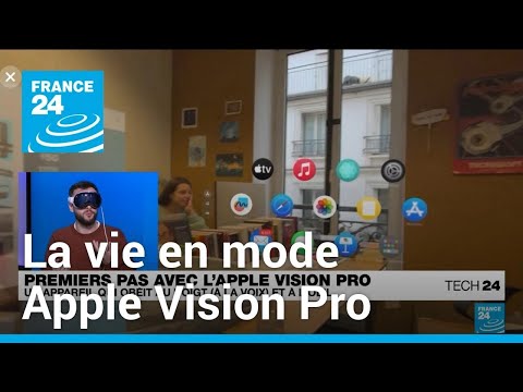 La vie en mode Apple Vision Pro • FRANCE 24
