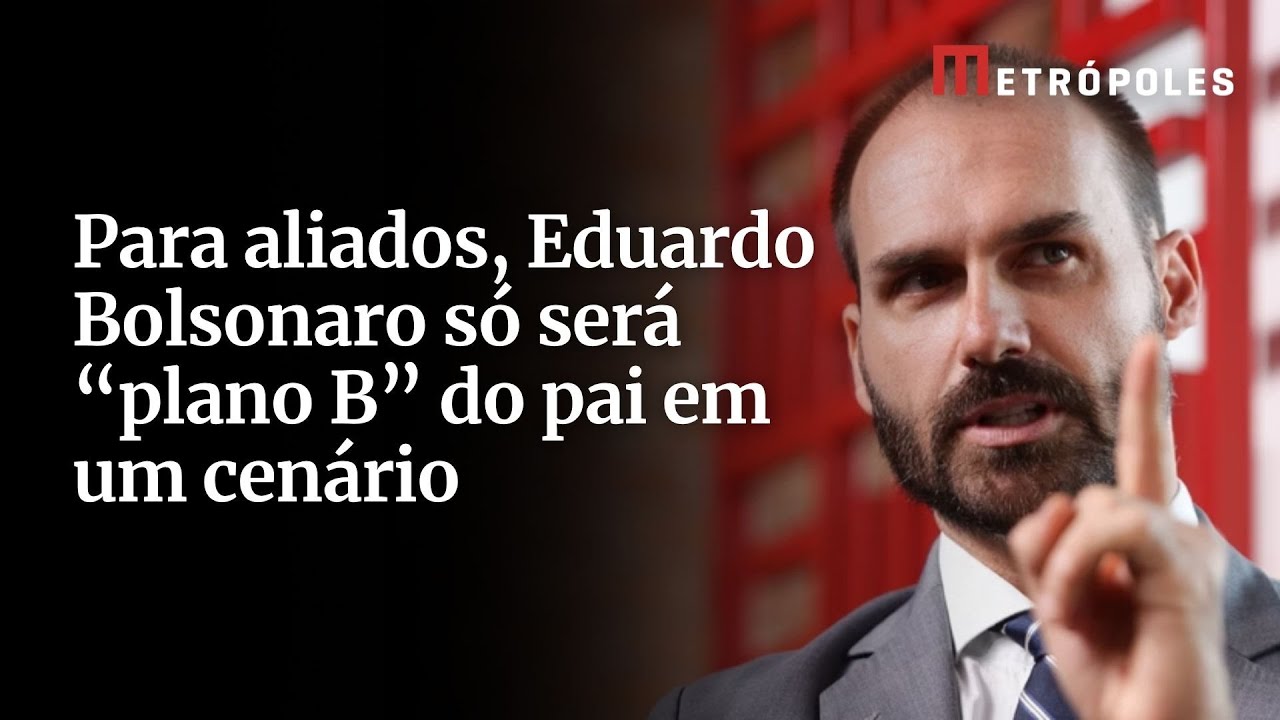 Para aliados, Eduardo Bolsonaro só será “plano B” do pai em um cenário
