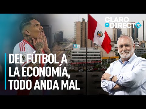 Del fútbol a la economía, todo anda mal | Claro y Directo con Álvarez Rodrich