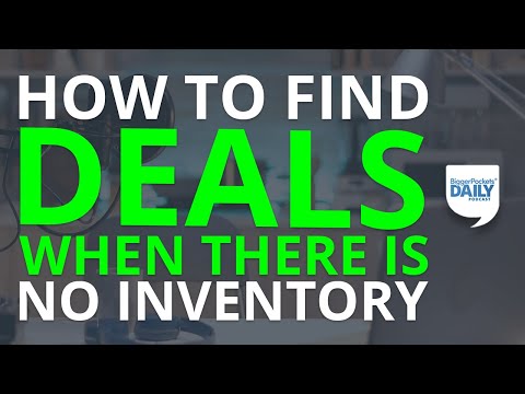 How to Find Deals When There Is No Inventory | Daily Podcast