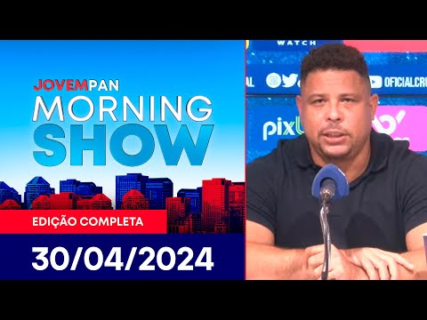 RONALDO FENÔMENO VENDEU RAPOSA POR LEBRE? | MORNING SHOW - 30/04/2024