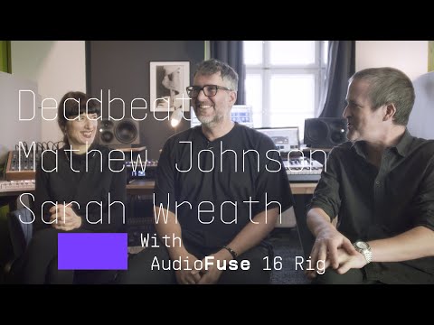 Deadbeat, Mathew Johnson, Sarah Wreath | AudioFuse 16Rig