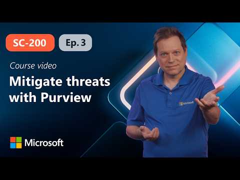Mitigate threats using Microsoft Purview | SC-200 | Episode 3