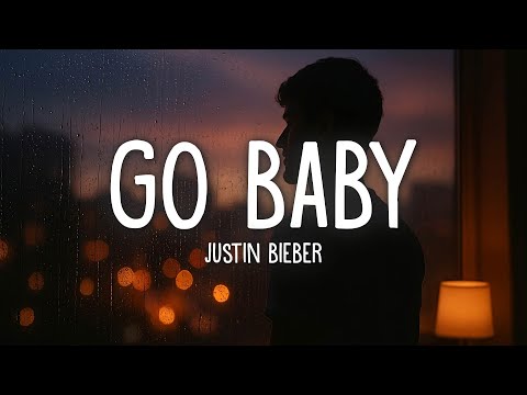 Justin Bieber - Go Baby (Lyrics)