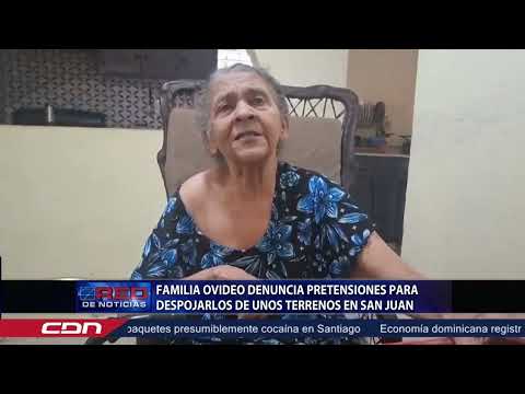 Familia Ovideo denuncia pretensiones para despojarlos de unos terrenos en San Juan