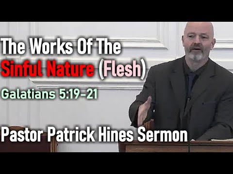 The Works of the Sinful Nature (Flesh) - Pastor Patrick Hines Sermon