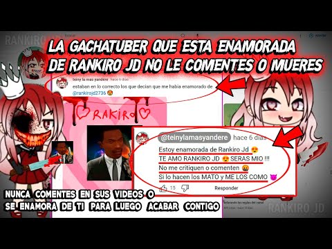 LA GACHATUBER QUE ESTA ENAMORADA DE RANKIRO JD  NO LE COMENTES O MUERES