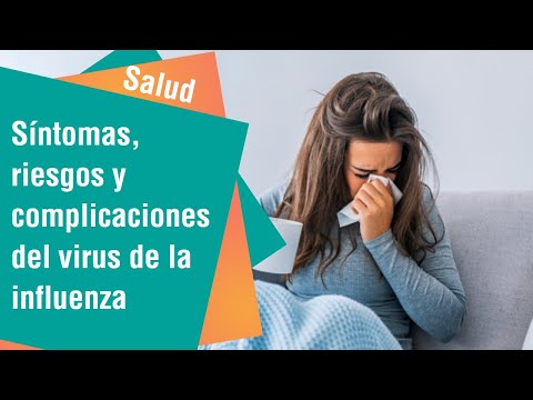 Los síntomas, riesgos y complicaciones del virus de la influenza | Salud