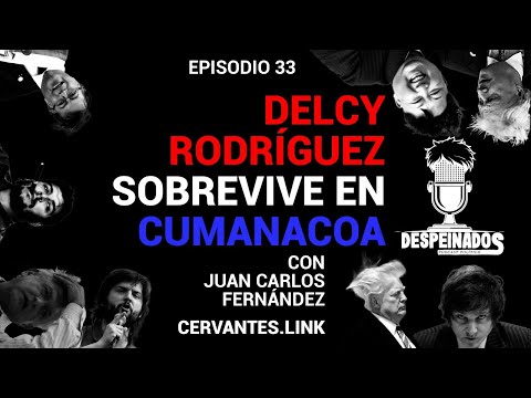 Despeinados - Ep. 33. Temas: Delcy Rodríguez sobrevive en Cumanacoa