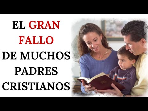 El GRAN FALLO De Muchos Padres Cristianos - Juan Manuel Vaz